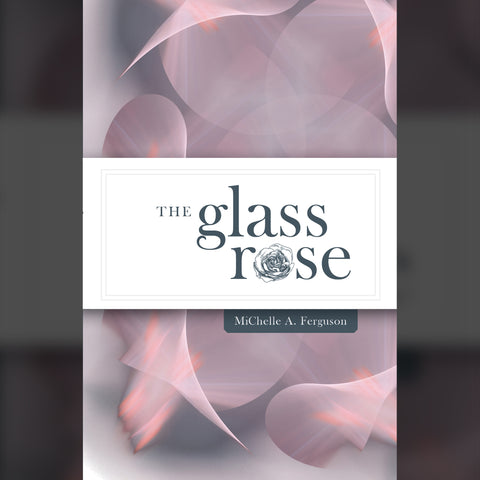 The Glass Rose