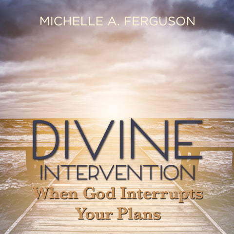 Divine Intervention - When God Interrupts Your Plan